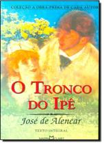 Tronco do Ipê, O - Coleção A Obra-prima de Cada Autor - Vol.216