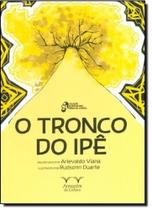 Tronco do Ipê, O - Coleção Alencar Nas Rimas do Cordel - ARMAZEM DA CULTURA