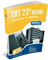 Trt 23 regiao - tecnico judiciario - area administrativa - mato grosso - EDITORA ALFACON