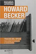 Trucos Del Oficio Cómo Conducir Su Investigación En Ciencias Sociales - Siglo Xxi
