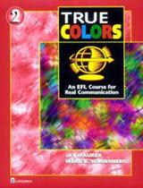 True Colors 2: : An EFL Course for Real Communication - LONGMAN