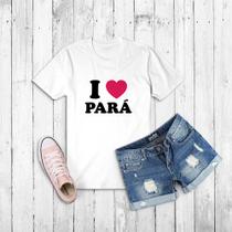 Tshirt I love Pará - Eu amo o Para- Camiseta - Baby look Unissex