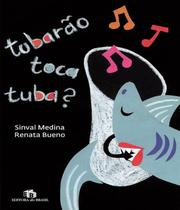 Tubarão Toca Tuba - EDITORA DO BRASIL - PARADIDÁTICO