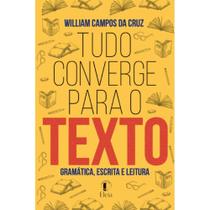 Tudo converge para o texto ( William Campos da Cruz ) - Eleia