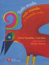 Tudo Muda - Todo Mundo, O Mundo Todo - PINAKOTHEKE