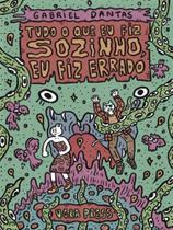 Tudo o que eu fiz sozinho, eu fiz errado