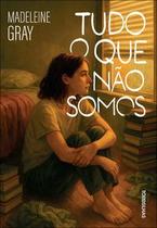 Tudo o que não somos
