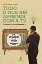 Tudo O Que Sei Aprendi Na Tv - NOVA FRONTEIRA Tudo O Que Sei Aprendi Na Tv - NOVA FRONTEIRA