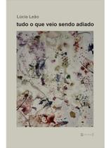 Tudo o que veio sendo adiado Tudo o que veio sendo adiado