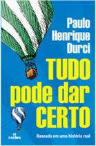 Tudo Pode Dar Certo: Baseado Em Uma História Real - INTELITERA