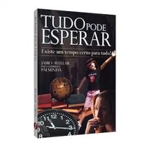 Tudo pode esperar Tudo pode esperar