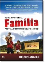Tudo Por Minha Família!: Proteja o Seu Maior Patrimônio - AD SANTOS Tudo Por Minha Família!: Proteja o Seu Maior Patrimônio - AD SANTOS