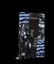 Tudo Que Fiz, Fiz Com Esse Corpo