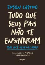 Tudo Que Seus Pais Não Te Ensinaram - Mas Você Deveria Saber