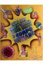 Tudo Que Você Precisa Saber Sobre o Corpo Humano - Ciranda Cultural