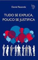 Tudo se Explica Pouco se Justifica - ALL PRINT EDITORA