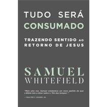 Tudo será consumado Samuel Whitefield - IMPACTO