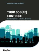 Tudo Sob(re) Controle: Fundamentos e Estudos de Casos (Volume 1) - Edgard Blücher