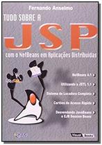 Tudo Sobre Jsp:Com O Netbeans Em Aplicacoes Distri - VISUAL BOOKS