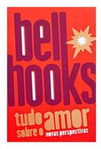 Tudo Sobre o Amor: Novas Perspectivas - ELEFANTE EDITORA