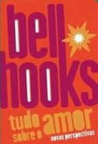 Tudo sobre o amor: novas perspectivas