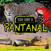 Tudo sobre pantanal - coleção biomas do brasil