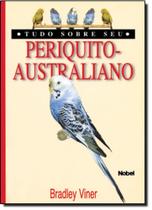 Tudo Sobre Seu Periquito- Australiano - NOBEL