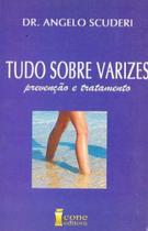 Tudo Sobre Varizes - Prevenção e Tratamento - ICONE Tudo Sobre Varizes - Prevenção e Tratamento - ICONE