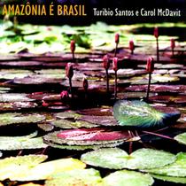 Turíbio Santos E Carol Mcdavit - Amazônia É Brasil - Cd Turíbio Santos E Carol Mcdavit - Amazônia É Brasil - Cd