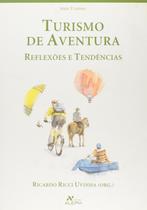 Turismo De Aventura, reflexões e tendências Turismo De Aventura, reflexões e tendências