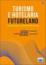 Turismo e Hotelaria Futureland. Sustentabilidade e Tecnologias para o Futuro Turismo e Hotelaria Futureland. Sustentabilidade e Tecnologias para o Futuro