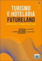 Turismo e Hotelaria Futureland. Sustentabilidade e Tecnologias para o Futuro