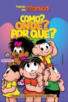Turma Da Mônica - Como Onde Por Quê - Perguntas E Respostas Para Mentes Curiosas
