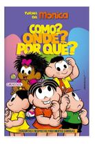 Turma da Mônica - Como Onde Por Quê - Perguntas e Respostas Para Mentes Curiosas