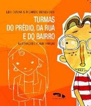 Turmas do Predio, da Rua e do Bairro