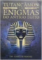 Tutancâmon e os enigmas do antigo egito