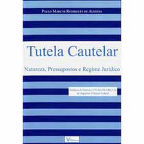 Tutela cautelar natureza pressupostos e regime juridico