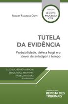 Tutela da Evidência: Probabilidade, defesa frágil e o dever de antecipar a tempo - Editora Revista dos Tribunais