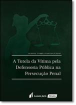 Tutela da Vítima Pela Defensoria Pública na Persecução Penal, A