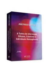 Tutela de Interesses Difusos, Coletivos e Individuais Homogêneos, A Tutela de Interesses Difusos, Coletivos e Individuais Homogêneos, A