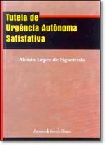 Tutela de Urgência Autônoma Satisfativa Tutela de Urgência Autônoma Satisfativa