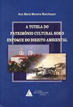 Tutela do Patrimônio Cultural Sob o Enfoque do Direito Ambiental, A - LIVRARIA DO ADVOGADO Tutela do Patrimônio Cultural Sob o Enfoque do Direito Ambiental, A - LIVRARIA DO ADVOGADO