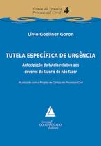 Tutela específica de urgência: Atecipação da tutela relativa aos deveres de fazer e de não fazer - LIVRARIA DO ADVOGADO