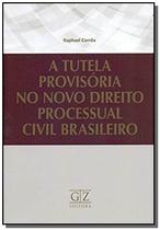 Tutela provisoria no novo direito processual civil brasileiro, a - GZ EDITORA