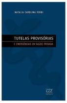Tutelas Provisórias e Emergências Saúde Privada - 01ed/19 - GZ EDITORA Tutelas Provisórias e Emergências Saúde Privada - 01ed/19 - GZ EDITORA