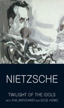 Twilight of the idols/antichrist/ecce homo