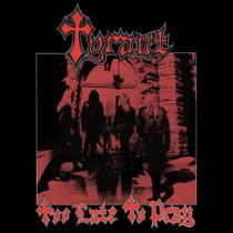 Tyrant - Too Late to Pray CD (Slipcase)