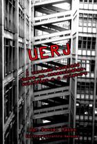 Uerj: a verdade revelada sobre os assassinatos, suicídios e a criatura - CLUBE DE AUTORES