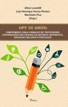 Ufp 50 anos - compromisso com a formação de professores - contribuições das ciências da natureza, ma Ufp 50 anos - compromisso com a formação de professores - contribuições das ciências da natureza, ma
