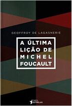 Ultima licao de michel foucault, a - TRES ESTRELAS Ultima licao de michel foucault, a - TRES ESTRELAS